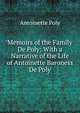 Memoirs of the Family De Poly: With a Narrative of the Life of Antoinette Baroness De Poly, Antoinette Poly 