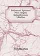 Polystrati Epicurei Peri Alogou Kataphronses Libellus, Polystratus 