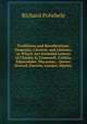 Traditions and Recollections: Domestic, Clerical, and Literary; in Which Are Included Letters of Charles Ii, Cromwell, Fairfax, Edgecumbe, Macaulay, . Drewe, Seward, Darwin, Cowper, Hayley,, Richard Polwhele 
