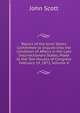 Report of the Joint Select Committee to Inquire Into the Condition of Affairs in the Late Insurrectionary States, Made to the Two Houses of Congress February 19, 1872, Volume 4, Scott, John 
