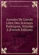 Annales De L'ecole Libre Des Sciences Politiques, Volume 2 (French Edition), Ecole Libre Des Sciences Politiques 