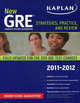 New GRE (Graduate Record Examination). 2011-2012. Strategies, Practice, and Review, Kaplan 
