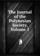 The Journal of the Polynesian Society, Volume 1, 