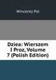 Dziea: Wierszem I Proz, Volume 7 (Polish Edition), Wincenty Pol 