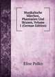 Musikalische Marchen, Phantasien Und Skizzen, Volume 1 (German Edition), Elise Polko 