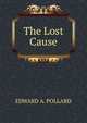 The Lost Cause, EDWARD A. POLLARD 