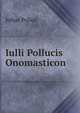 Iulli Pollucis Onomasticon, Julius Pollux 