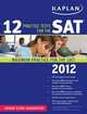 Kaplan 12 Practice Tests for the SAT: 2012, Kaplan 