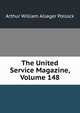 The United Service Magazine, Volume 148, Arthur William Alsager Pollock 