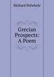 Grecian Prospects: A Poem, Richard Polwhele 