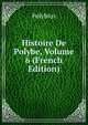 Histoire De Polybe, Volume 6 (French Edition), Polybius 
