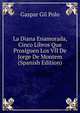 La Diana Enamorada, Cinco Libros Que Prosiguen Los VII De Jorge De Montem (Spanish Edition), Gaspar Gil Polo 