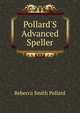 Pollard'S Advanced Speller, Rebecca Smith Pollard 