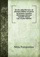 De situ orbis libri tres; ad plurimos MSStos vel denuo vel primum consultos aliorumque editiones recensiti Volume 3 pt.3 (Latin Edition), Mela Pomponius 