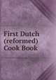First Dutch (reformed) Cook Book, 
