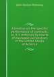 A treatise on the specific performance of contracts, as it is enforced by courts of equitable jurisdiction, in the United States of America, Pomeroy, John Norton, 1828-1885 