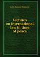 Lectures on international law in time of peace, Pomeroy, John Norton, 1828-1885 