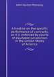 A treatise on the specific performance of contracts, as it is enforced by courts of equitable jurisdiction in the United States of America, Pomeroy, John Norton, 1828-1885 