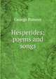 Hesperides; poems and songs, George Pomroy 