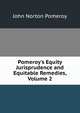 Pomeroy's Equity Jurisprudence and Equitable Remedies, Volume 2, Pomeroy, John Norton, 1828-1885 