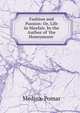 Fashion and Passion: Or, Life in Mayfair, by the Author of 'the Honeymoon'., Medina-Pomar 