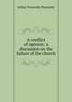 A conflict of opinion: a discussion on the failure of the church, Arthur Ponsonby Ponsonby 