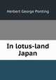 In lotus-land Japan, Herbert George Ponting 