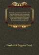 Fishcraft, a treatise on fresh water fish and fishing, with comments on the haunts and characteristics of the principal game fishes and food fishes, modes of angling for them suitable tackle, etc., Frederick Eugene Pond 