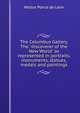The Columbus Gallery. The "discoverer of the New World" as represented in portraits, monuments, statues, medals and paintings, Nestor Ponce de Leon 