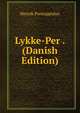 Lykke-Per . (Danish Edition), Henrik Pontoppidan 