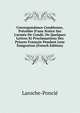 Correspondance Cond?enne, Pr?c?d?e D'une Notice Sur L'arm?e De Cond?, De Quelques Lettres Et Proclamations Des Princes Fran?ais Pendant Leur ?migration (French Edition), Laroche-Poncie 
