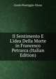 Il Sentimento E L'idea Della Morte in Francesco Petrarca (Italian Edition), Guido Pontiggia-Elena 