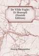 De Vilde Fugle: Et Skuespil (Danish Edition), Henrik Pontoppidan 