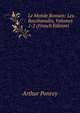 Le Monde Romain: Les Bacchanales, Volumes 1-2 (French Edition), Arthur Ponroy 