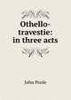 Othello-travestie: in three acts, John Poole 