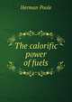 The calorific power of fuels, Herman Poole 