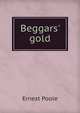 Beggars' gold, Ernest Poole 
