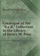 Catalogue of the "V.a.B." Collection in the Library of Henry W. Poor, Henry William Poor 
