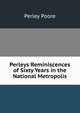 Perleys Reminiscences of Sixty Years in the National Metropolis, Perley Poore 