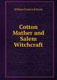 Cotton Mather and Salem Witchcraft, William Frederick Poole 