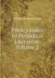 Poole's Index to Periodical Literautre, Volume 2, William Frederick Poole 