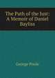 The Path of the Just: A Memoir of Daniel Bayliss, George Poole 