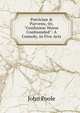 Patrician & Parvenu, Or, "Confusion Worse Confounded": A Comedy, in Five Acts, John Poole 