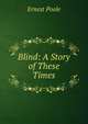 Blind: A Story of These Times, Ernest Poole 