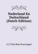 Nederland En Duitschland (Dutch Edition), J.C. C. den Beer Poortugael 