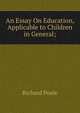 An Essay On Education, Applicable to Children in General;., Richard Poole 