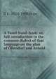 A Tamil hand-book: or, full introduction to the common dialect of that language on the plan of Ollendorf and Arnold, G U. 1820-1908 Pope 
