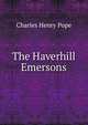 The Haverhill Emersons, Charles Henry Pope 