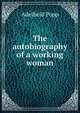 The autobiography of a working woman, Adelheid Popp 