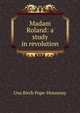 Madam Roland: a study in revolution, Una Birch Pope-Hennessy 
